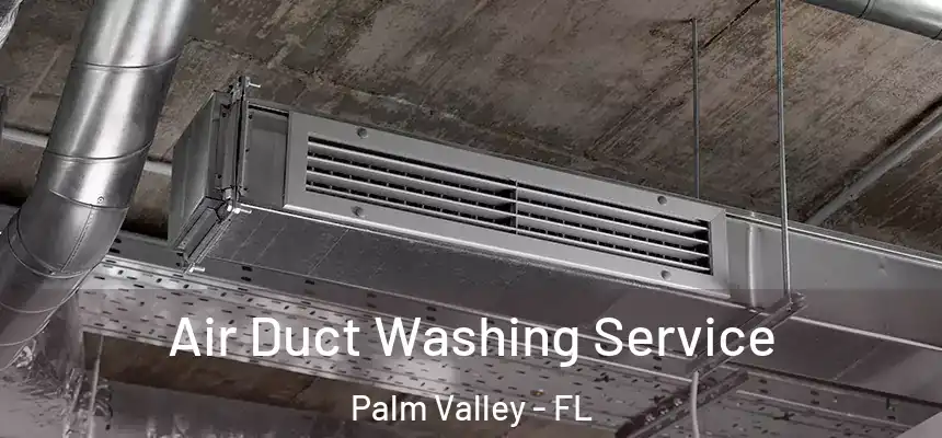 Air Duct Washing Service Palm Valley - FL