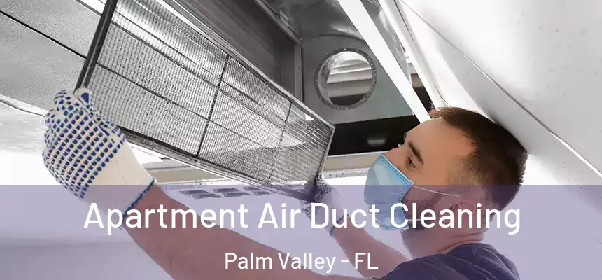Apartment Air Duct Cleaning Palm Valley - FL
