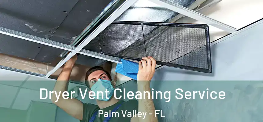 Dryer Vent Cleaning Service Palm Valley - FL