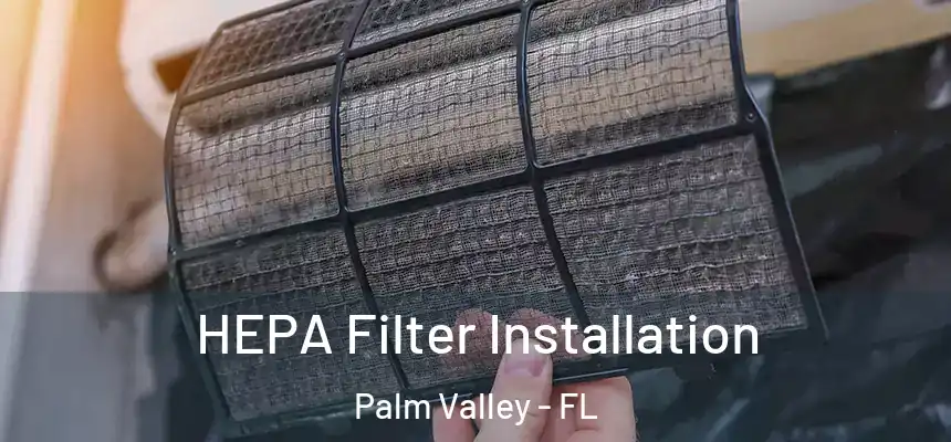 HEPA Filter Installation Palm Valley - FL