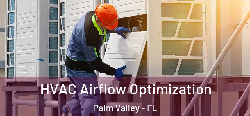  HVAC Airflow Optimization Palm Valley - FL