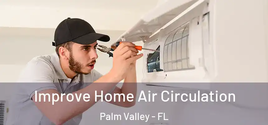 Improve Home Air Circulation Palm Valley - FL