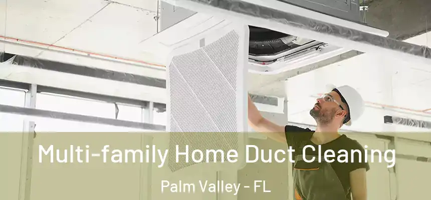 Multi-family Home Duct Cleaning Palm Valley - FL