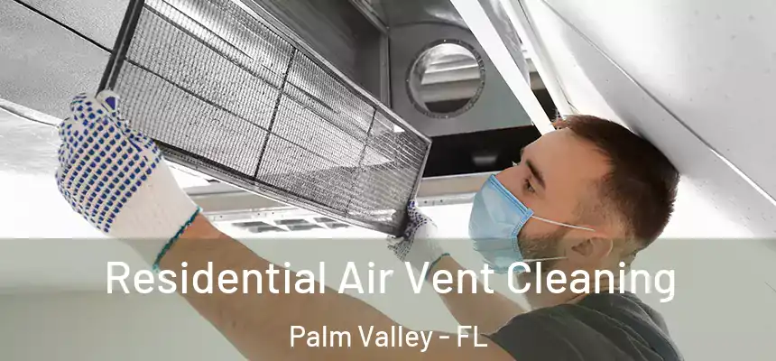 Residential Air Vent Cleaning Palm Valley - FL