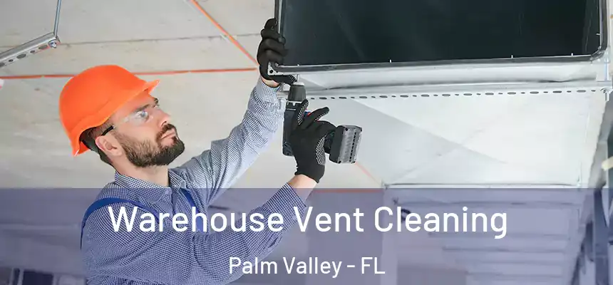 Warehouse Vent Cleaning Palm Valley - FL